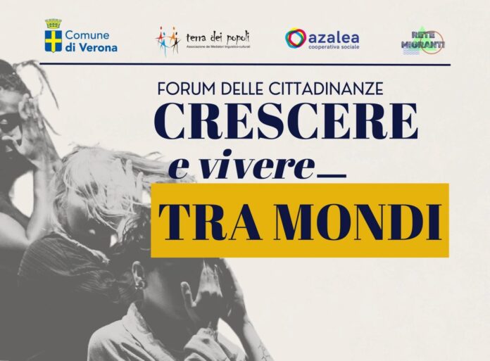 Forum delle cittadinanze a Verona: Crescere e vivere tra mondi